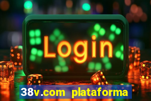 38v.com plataforma de jogos